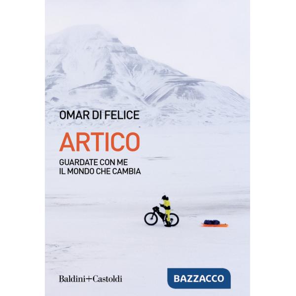 Artico. Guardate con me il mondo che cambia