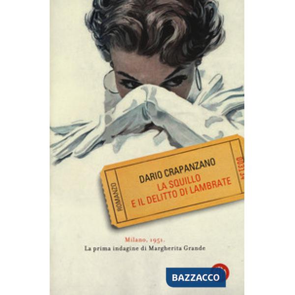 Squillo e il delitto di Lambrate. Milano, 1951. La prima indagine di Margherita Grande (La)