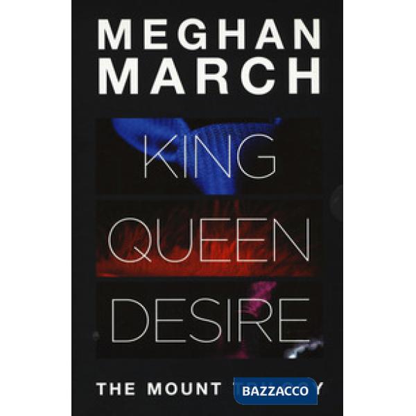 Mount trilogy: King. Un re senza regole-Queen. La regina indomabile-Desire. L'impero del desiderio (The)