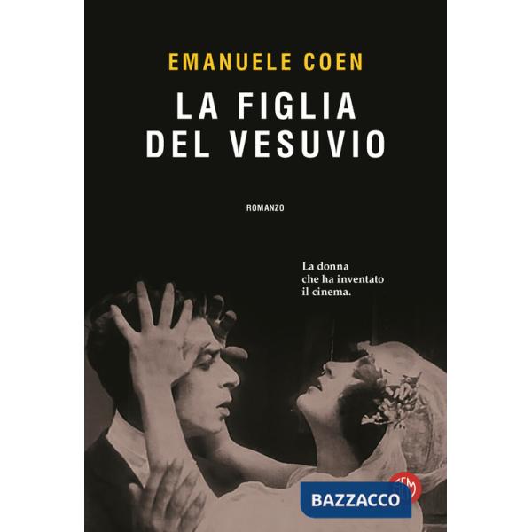 Figlia del Vesuvio. La donna che ha inventato il cinema (La)