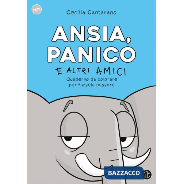 Ansia, panico e altri amici. Quaderno da colorare per farsela passare