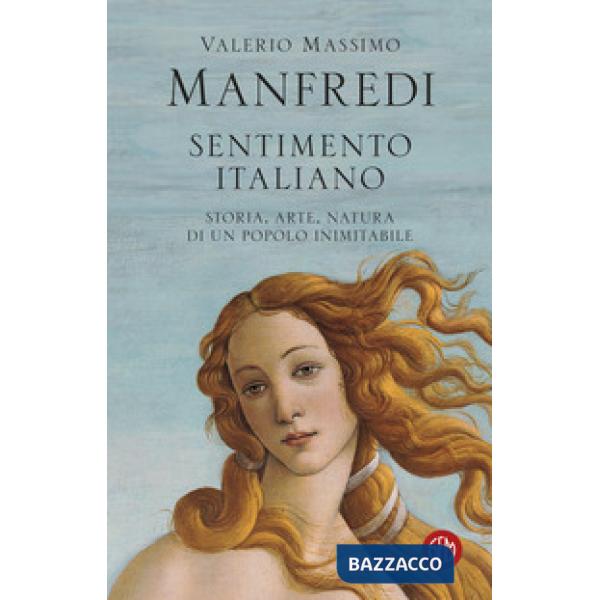 Sentimento italiano. Storia, arte, natura di un popolo inimitabile