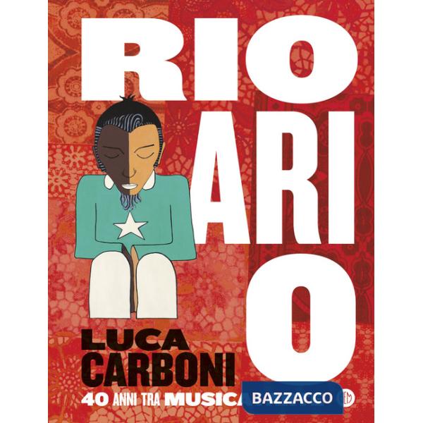 Rio ari o. Luca Carboni. 40 anni tra musica e arte