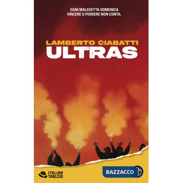 Ultras. Ogni maledetta domenica vincere o perdere non conta