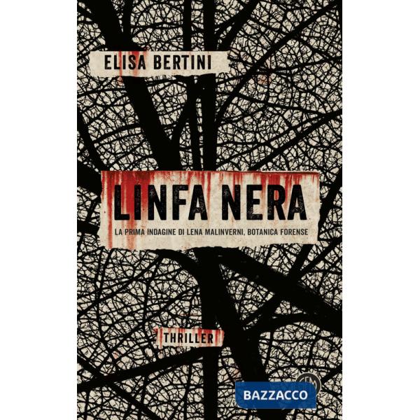 Linfa nera. La prima indagine di Lena Malinverni, botanica forense