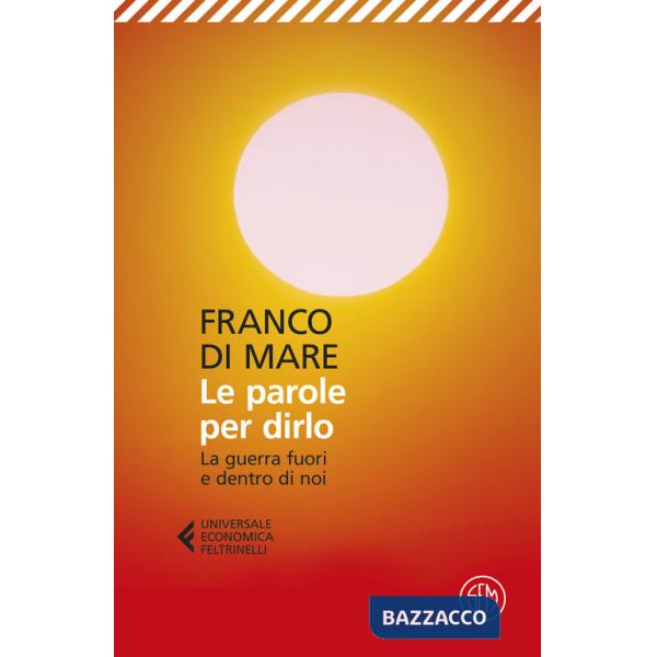Parole per dirlo. La guerra fuori e dentro di noi (Le)