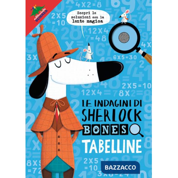 Tabelline. Le indagini di Sherlock Bones. Ediz. a colori. Con lente