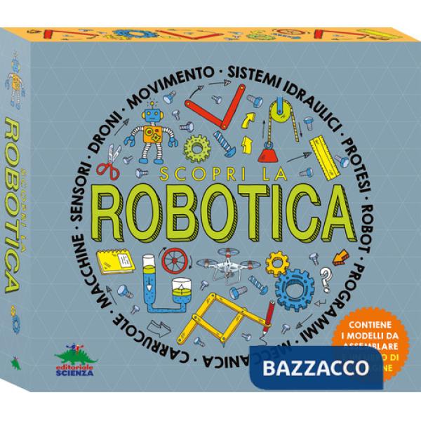 Scopri la robotica. Con modelli da assemblare