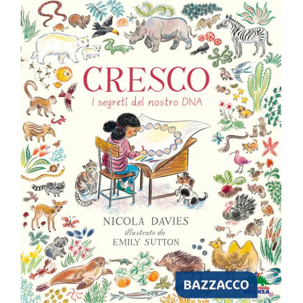 Cresco. I segreti del nostro DNA. Ediz. illustrata