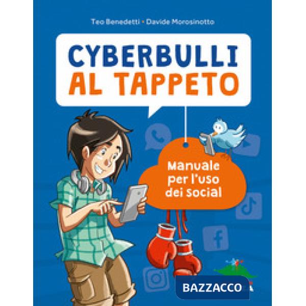 Cyberbulli al tappeto. Manuale per l'uso dei social. Nuova ediz.