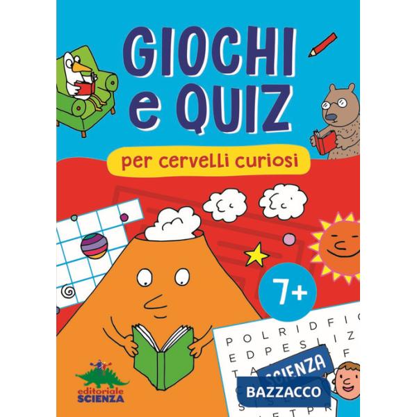 Giochi e quiz per cervelli curiosi. Scienza