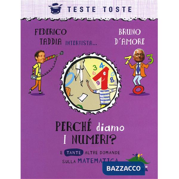 Perché diamo i numeri? E tante altre domande sulla matematica