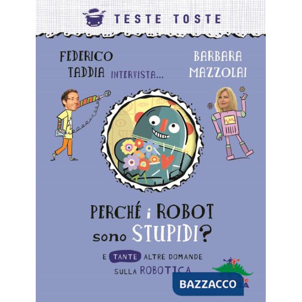 Perché i robot sono stupidi? E tante altre domande sulla robotica