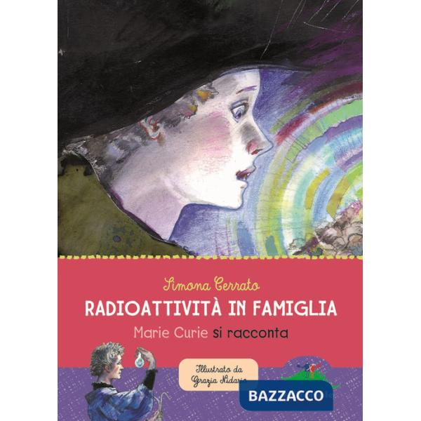 Radioattività in famiglia. Marie Curie si racconta