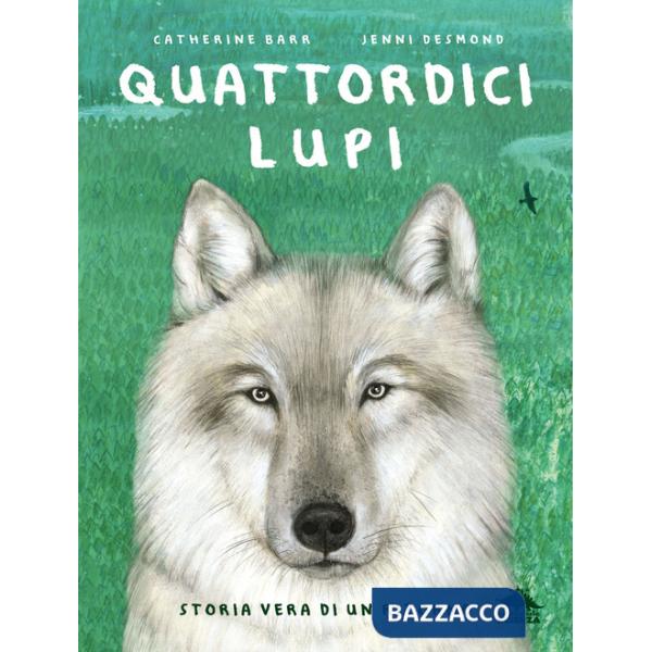 Quattordici lupi. Storia vera di un ritorno