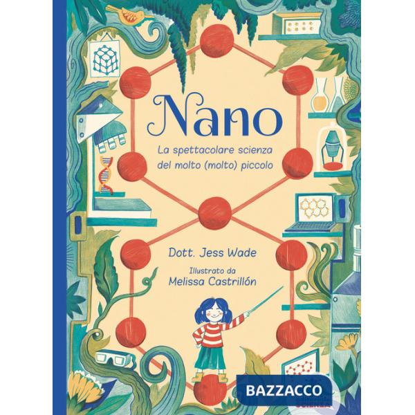 Nano. La spettacolare scienza del molto (molto) piccolo