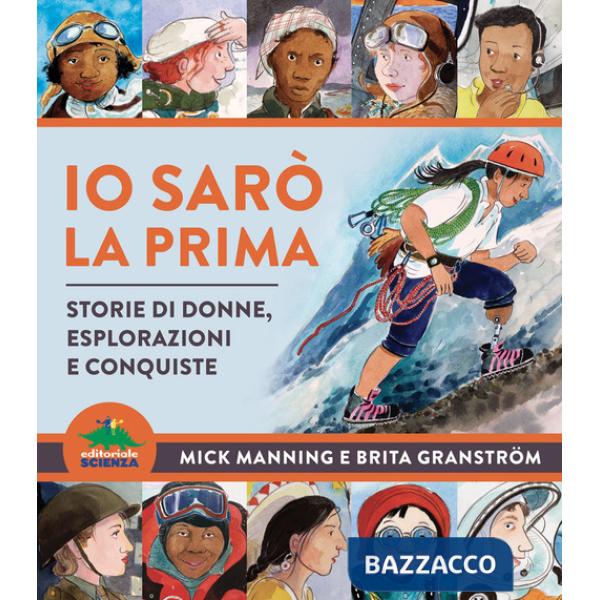 Io sarò la prima. Storie di donne, esplorazioni e conquiste