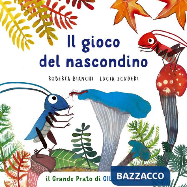 Gioco del nascondino. Il grande prato di Gillo e Gilla. Ediz. a colori (Il)