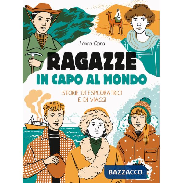 Ragazze in capo al mondo. Storie di esploratrici e di viaggi