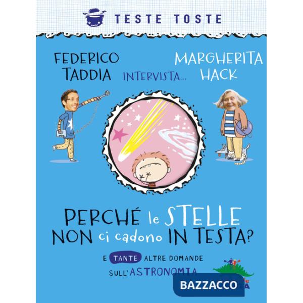 Perché le stelle non ci cadono in testa? E tante altre domande sull'astronomia. Nuova ediz.