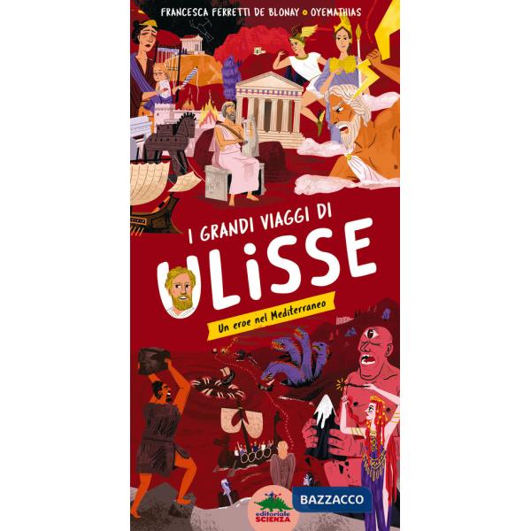 Grandi viaggi di Ulisse. Un eroe nel Mediterraneo. Ediz. a colori (I)