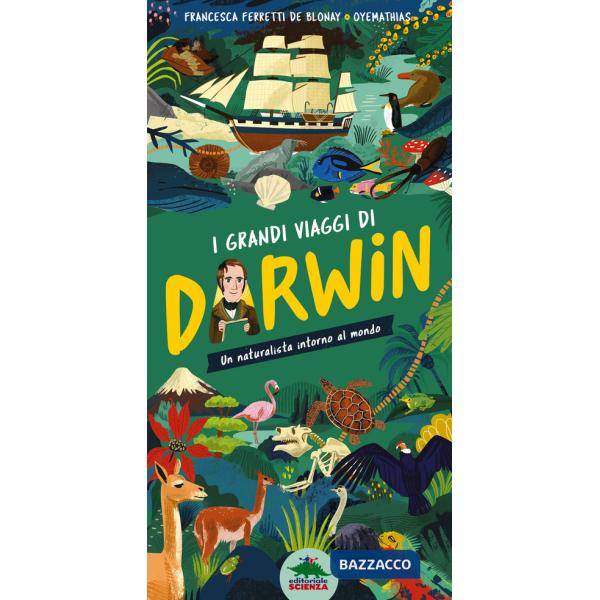 Grandi viaggi di Darwin. Un naturalista intorno al mondo. Ediz. a colori (I)