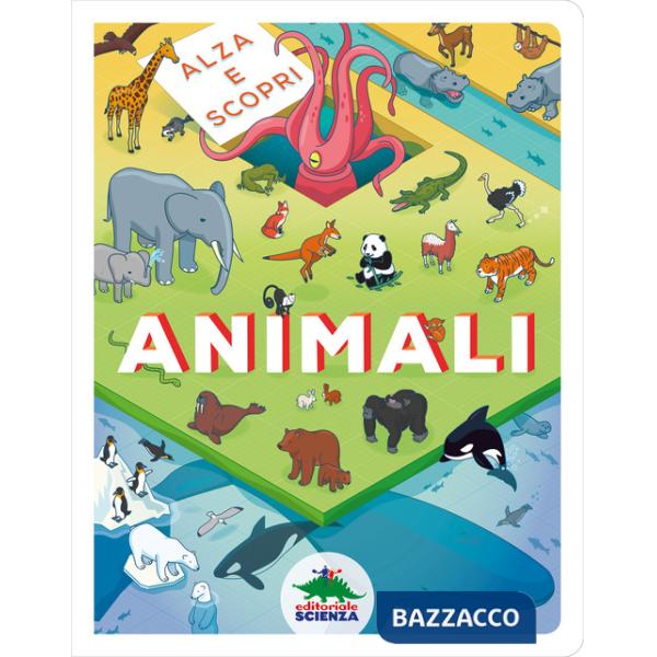 Animali. Alza e scopri. Ediz. a colori
