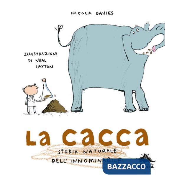 Cacca. Storia naturale dell'innominabile. Nuova ediz. (La)