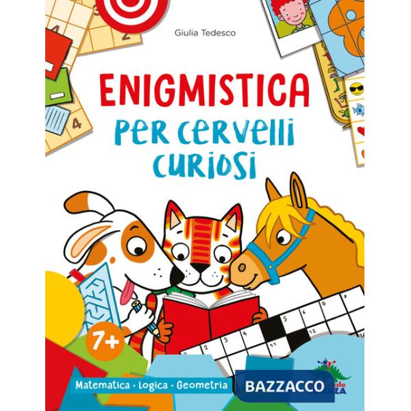 Enigmistica per cervelli curiosi. Matematica. Logica. Geometria. Ediz. a colori