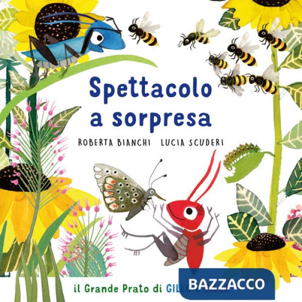 Spettacolo a sorpresa. Il grande prato di Gillo e Gilla. Ediz. a colori