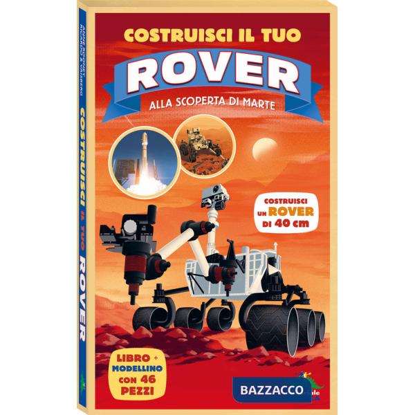 Costruisci il tuo rover. Alla scoperta di Marte. Ediz. a colori. Con modellino da costruire
