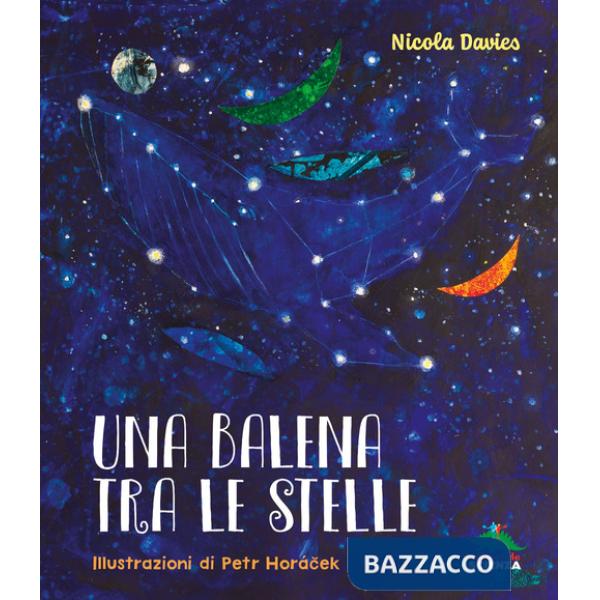 Balena tra le stelle. Ediz. a colori (Una)