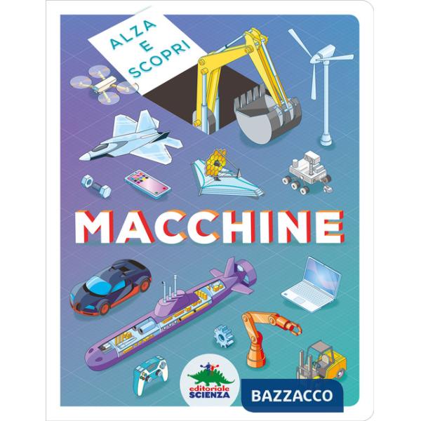 Macchine. Alza e scopri.