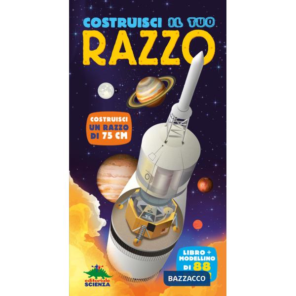 Costruisci il tuo razzo. Ediz. a colori. Con modellino di 88 pezzi