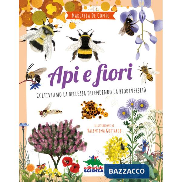 Api e fiori. Coltiviamo la bellezza difendendo la biodiversità