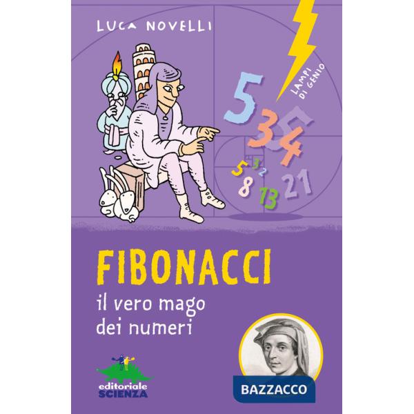 Fibonacci. il vero mago dei numeri. Ediz. illustrata
