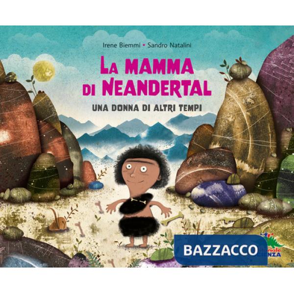 Mamma di Neandertal. Una donna di altri tempi. Ediz. a colori (La)