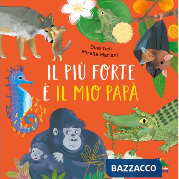 Più forte è il mio papà. Ediz. a colori (Il)