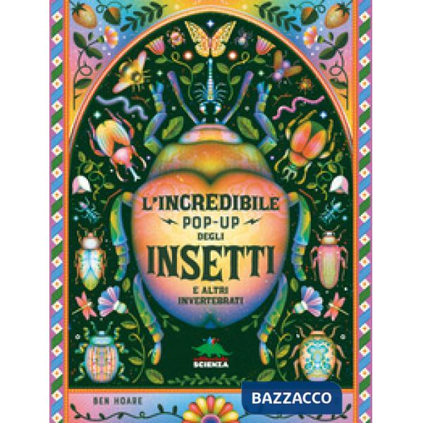 Incredibile pop-up degli insetti e altri invertebrati. Ediz. a colori (L')