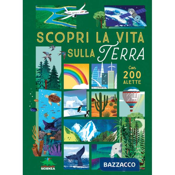 Scopri la vita sulla terra. Alza e scopri. Ediz. a colori