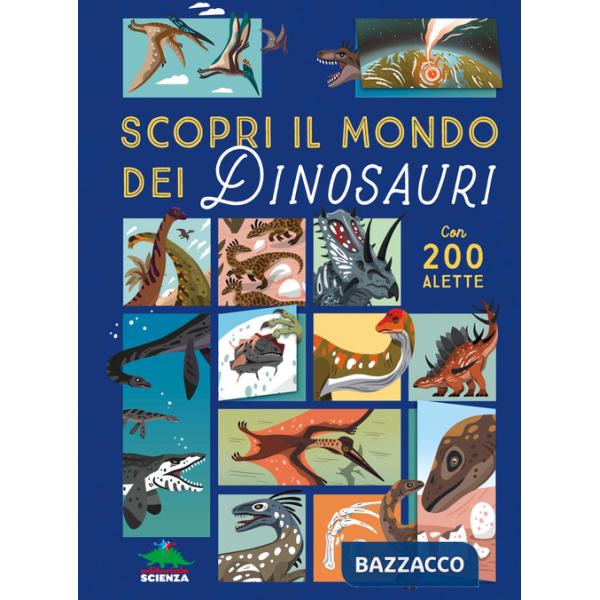 Scopri il mondo dei dinosauri. Alza e scopri. Ediz. a colori