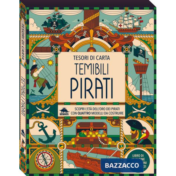 Temibili pirati. Scopri l'età dell'oro dei pirati con quattro modelli da costruire. Tesori di carta. Ediz. a colori. Con 4 model