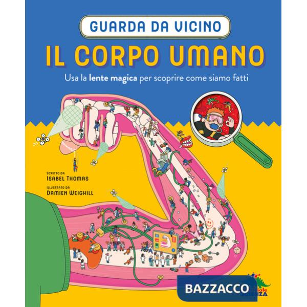 Corpo umano. Guarda da vicino. Usa la lente magica per scoprire come siamo fatti. Ediz. a colori. Con lente d'ingrandimento (Il)
