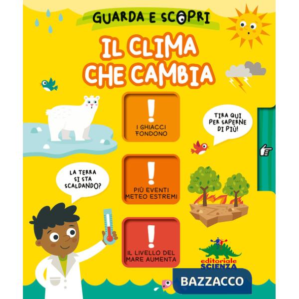 Clima che cambia. Guarda e scopri. Ediz. a colori (Il)
