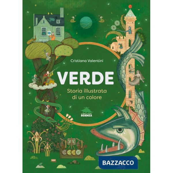 Verde. Storia illustrata di un colore. Ediz. a colori