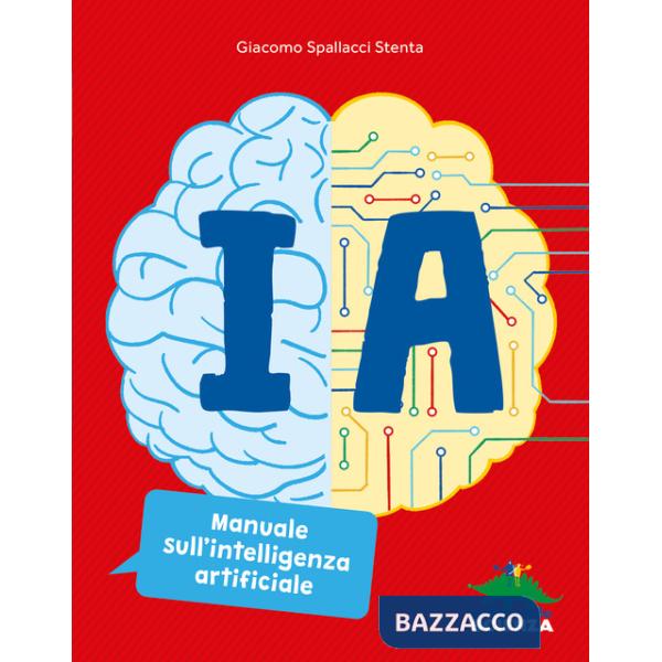 IA. Manuale sull'intelligenza artificiale. Ediz. a colori