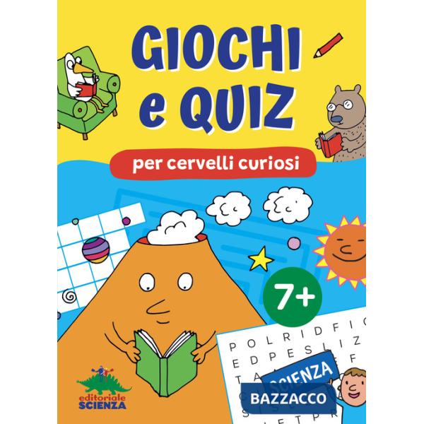 Giochi e quiz per cervelli curiosi. Scienza
