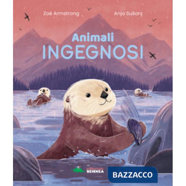 Animali ingegnosi. Scopri gli animali più ingegnosi del pianeta