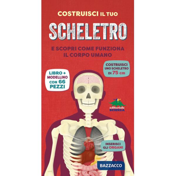 Costruisci il tuo scheletro e scopri come funziona il corpo umano. Ediz. a colori. Con modellino da costruire