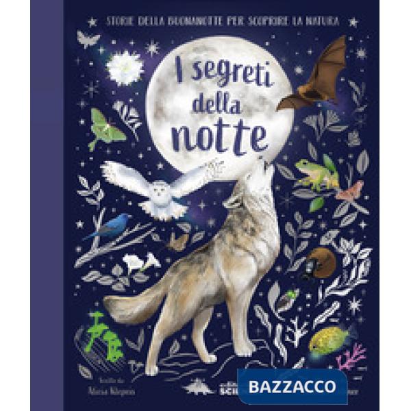 Segreti della notte. Storie della buonanotte per scoprire la natura. Ediz. a colori (I)